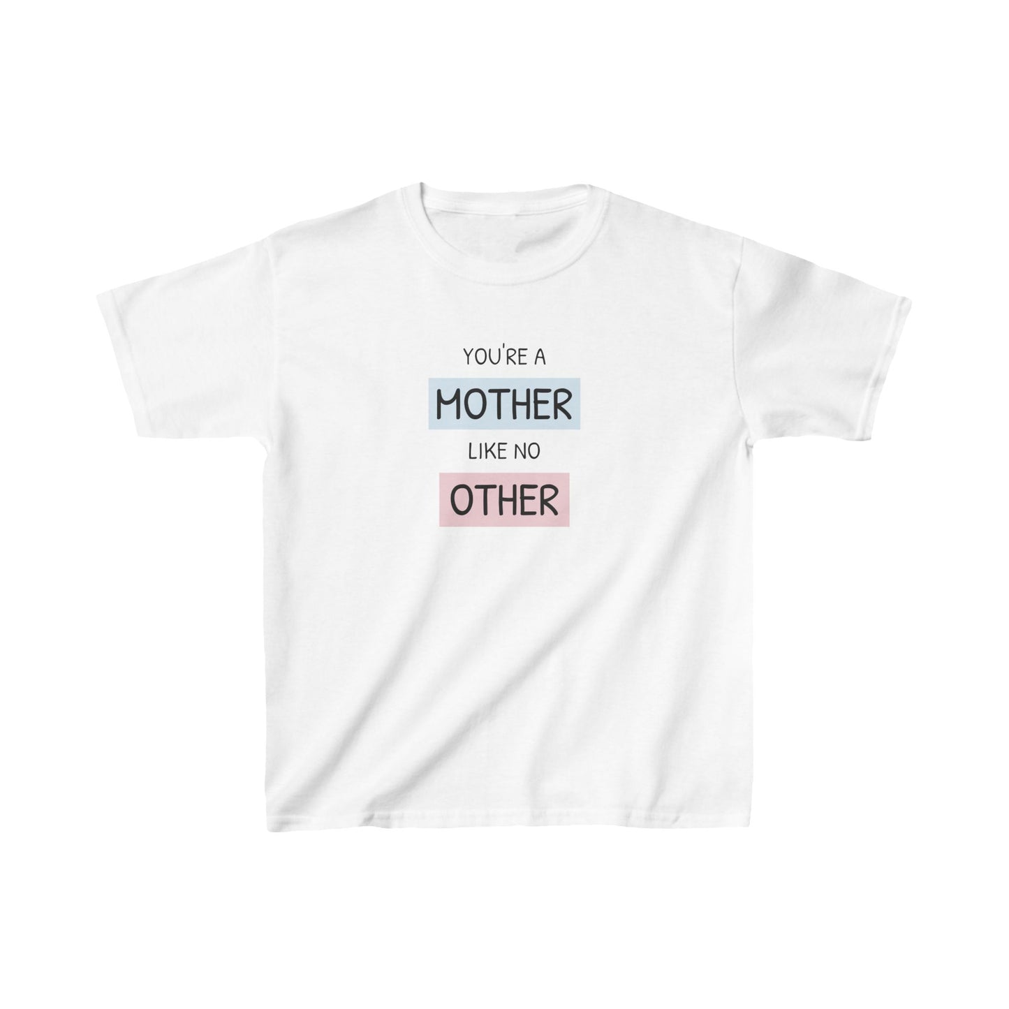 You're a Mother Like No Other Kids T-Shirt | Perfect Gift for Mother's Day or Special Occasions