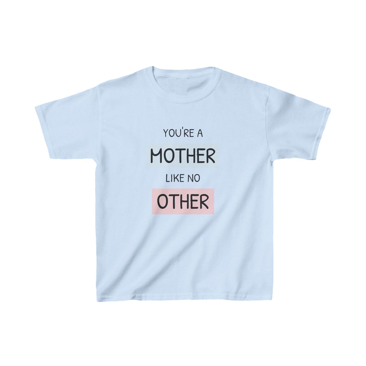 You're a Mother Like No Other Kids T-Shirt | Perfect Gift for Mother's Day or Special Occasions